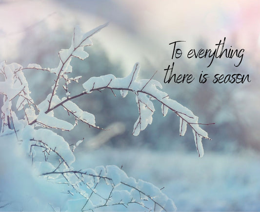 To everything there is a season...